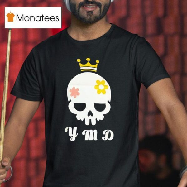 Skull King Y M D T Shirt