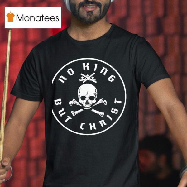 Skull No King But Chris T Shirt