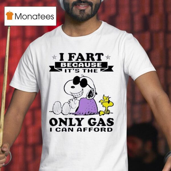 Snoopy And Woodstock I Fart Because It S The Only Gas I Can Afford T Shirt