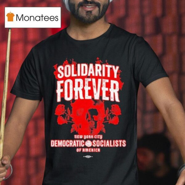 Solidarity Forever Democratic Socialists Of America New York City Skull Roses Labor Skull T Shirt