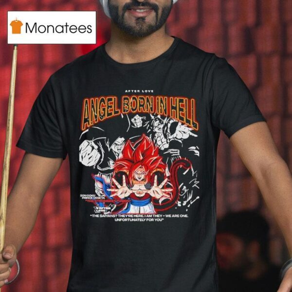 Son Goku Prince Vegeta The Strongest Fusion Angel Born In Hell The Saiyans They Re Here I Am They We Are One Unfortunately For You T Shirt
