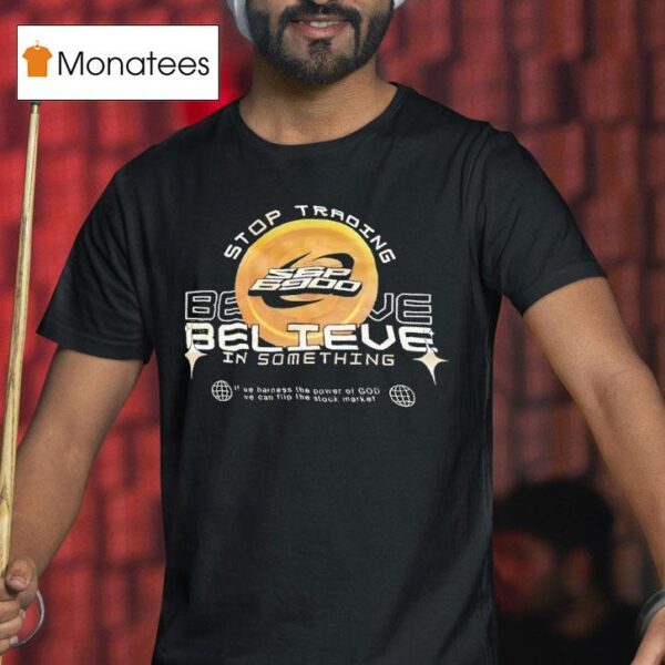 Spx Stop Trading Believe In Something Logo T Shirt