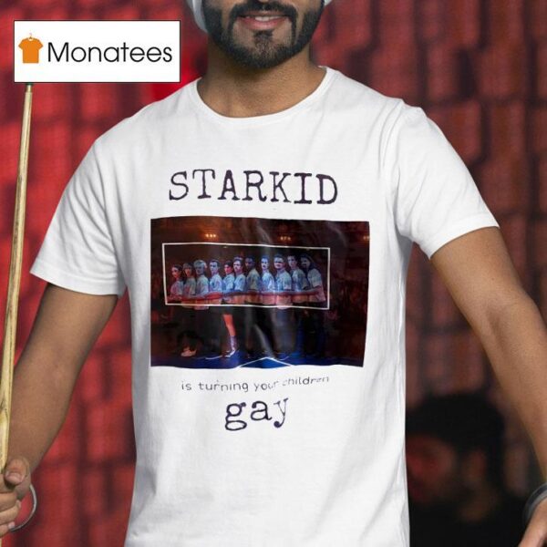 Starkid Is Turning Your Children Gay T Shirt