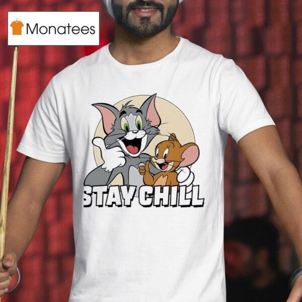 Stay Chill Tom And Jerry T Shirt