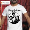 Stay Golden Tv Show S T Shirt