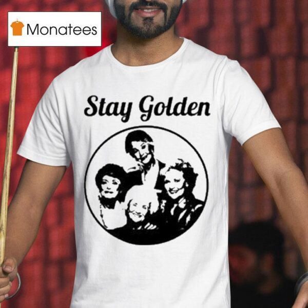Stay Golden Tv Show S T Shirt