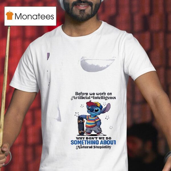 Stitch Before We Work On Artificial Intelligence Why Don T We Do Something Abou T Shirt