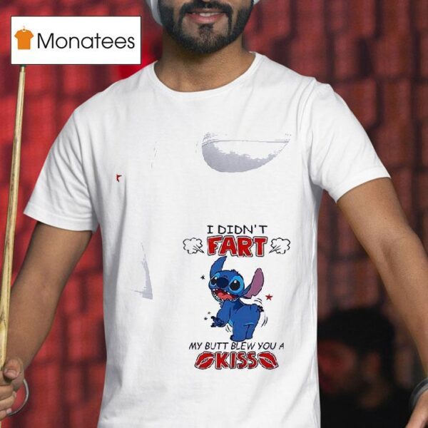 Stitch I Didn T Fart My Butt Blew You A Kiss T Shirt