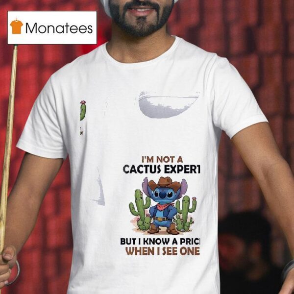 Stitch I M Not A Cactus Expert But I Know A Prick When I See One T Shirt