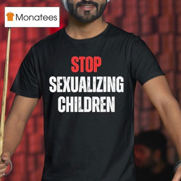 Stop Sexualizing Children T Shirt