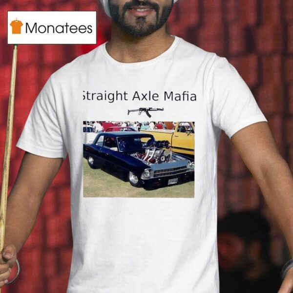 Straight Axle Mafia T Shirt