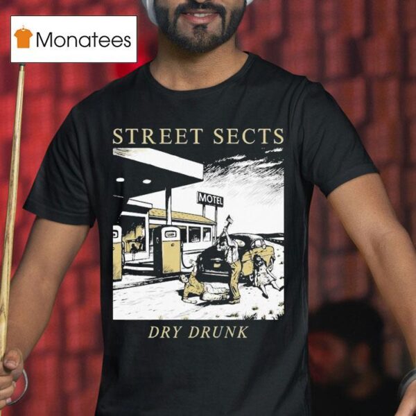Street Sects Dry Drunk Motel T Shirt