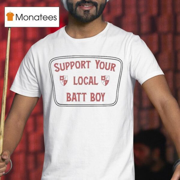 Support Your Local Batt Boy T Shirt