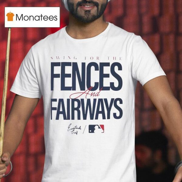 Swing For The Fences And Fairways Mlb T Shirt
