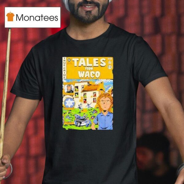 Tales From Waco T Shirt