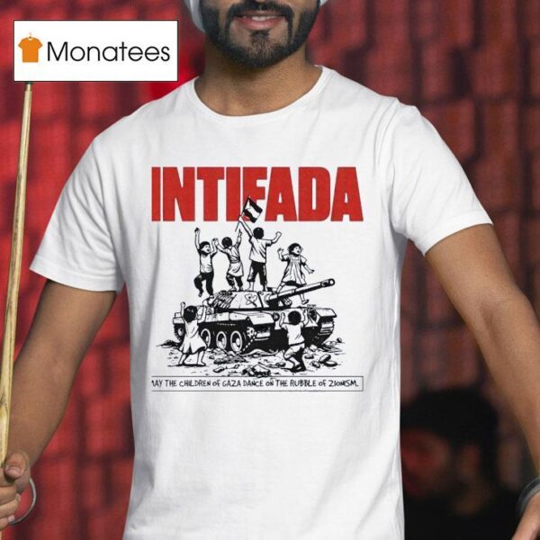 Tank Intifada May The Children Of Gaza Dance On The Rubble Of Zlonism T Shirt