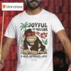 Tanner Smith Joyful By Nature Island Spread Joy True Kindness Is An Attitude Of The Hart Gorilla T Shirt