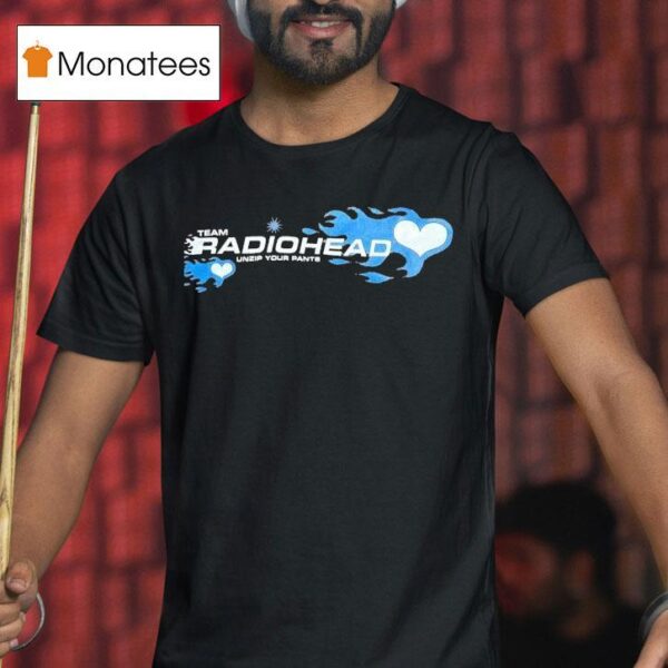 Team Radiohead Unzip Your Pants T Shirt