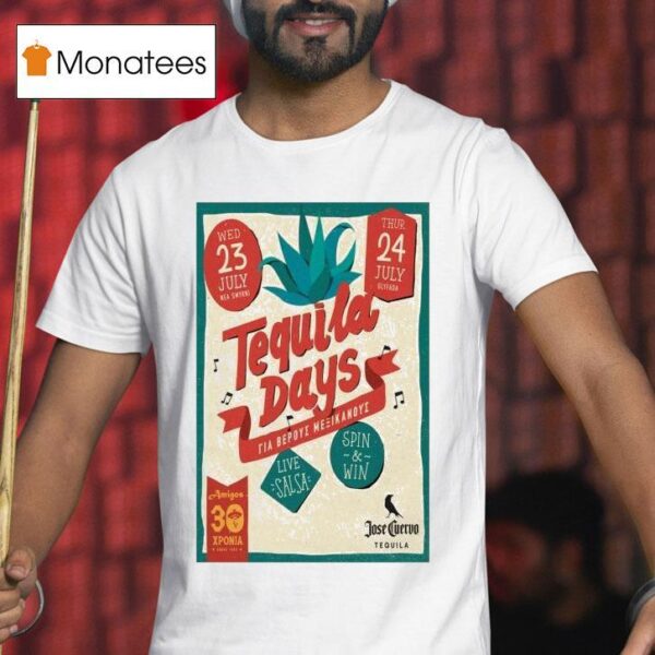 Tequila Days Nea Smyrni July T Shirt
