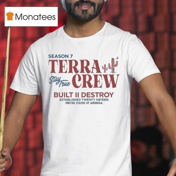 Terra Crew Season Stay True Built Ii Destroy United States Of America T Shirt
