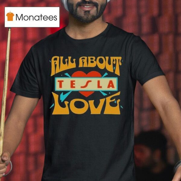 Tesla Band All About Love T Shirt
