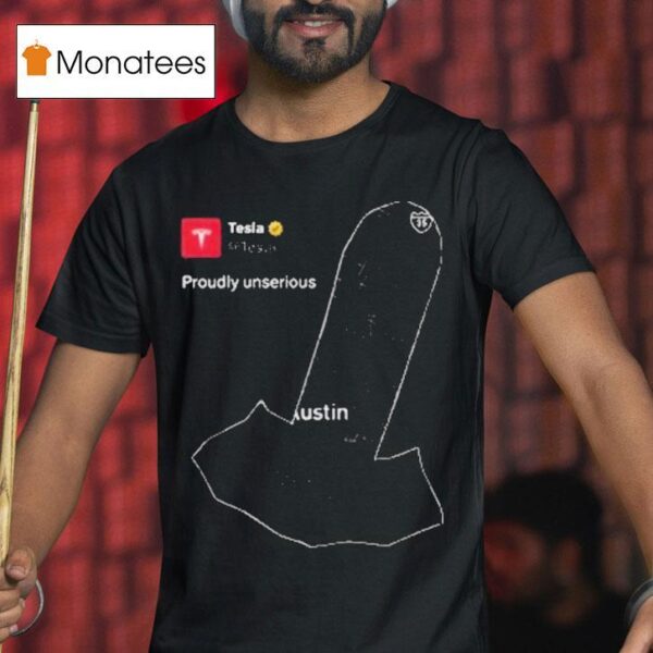 Tesla Proudly Unserious Austin T Shirt