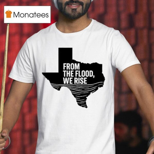 Texas From The Flood We Rise Relief T Shirt