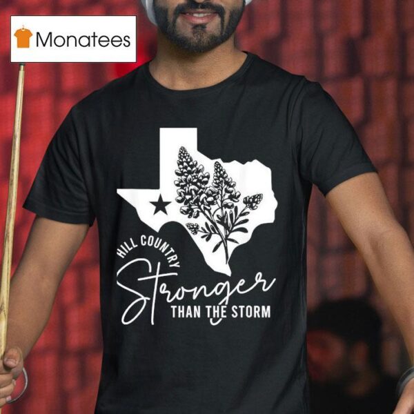 Texas Hill Country Strong Than The Storm Camp Mystic Survivor T Shirt