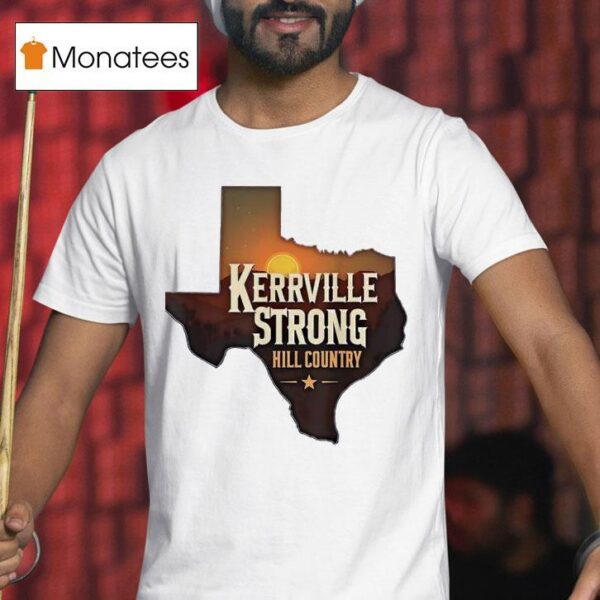Texas Kerrville Strong Hill Country T Shirt