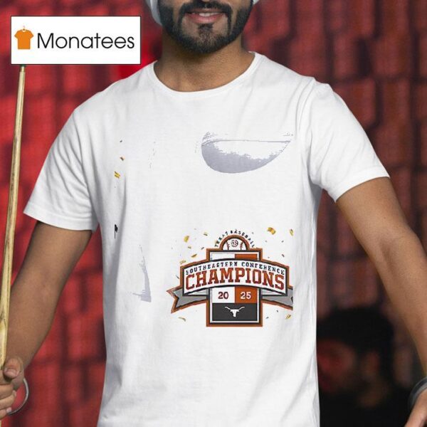 Texas Longhorns Baseball Southeastern Conference Champions King Of The Southeastern T Shirt