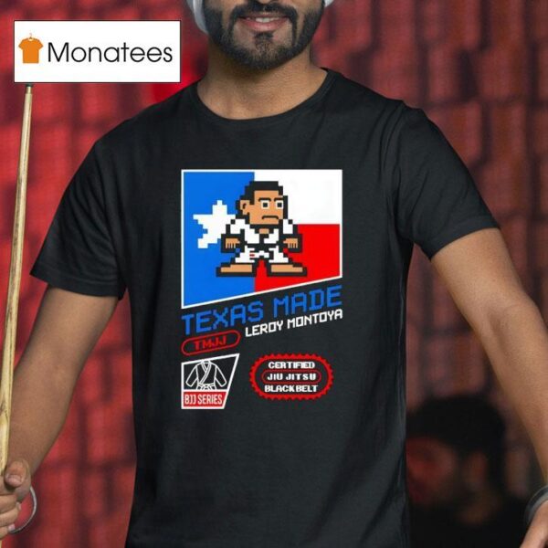 Texas Made Leroy Montoya T Shirt