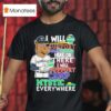Texas Rangers I Will Support Camp Mystic Here Or There I Will Support Camp Mystic Everywhere Hunt Texas Flood Relief Masco T Shirt