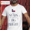 Texas The Stars At Night Are Big And Bright Flood Relief T Shirt