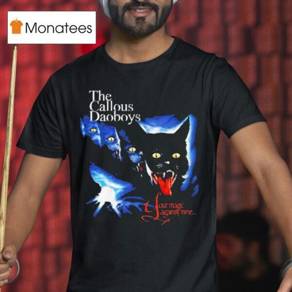 The Callous Daoboys Your Magic Against Mine T Shirt