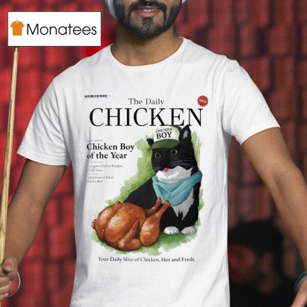The Daily Chicken Boy Of The Year Your Daily Slice Of Chicken Hot And Fresh Unico T Shirt