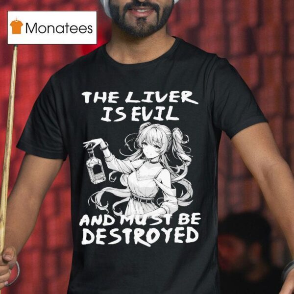 The Liver Is Evil And Must Be Destroyed Anime T Shirt