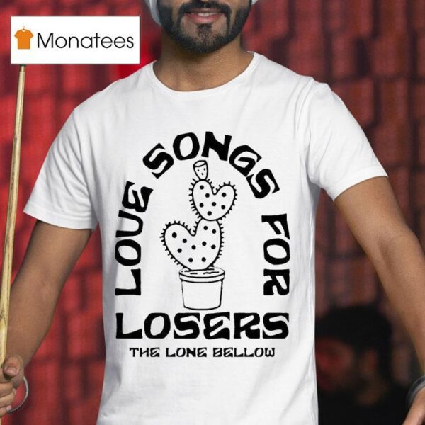 The Lone Bellow Love Songs For Losers Cactus T Shirt