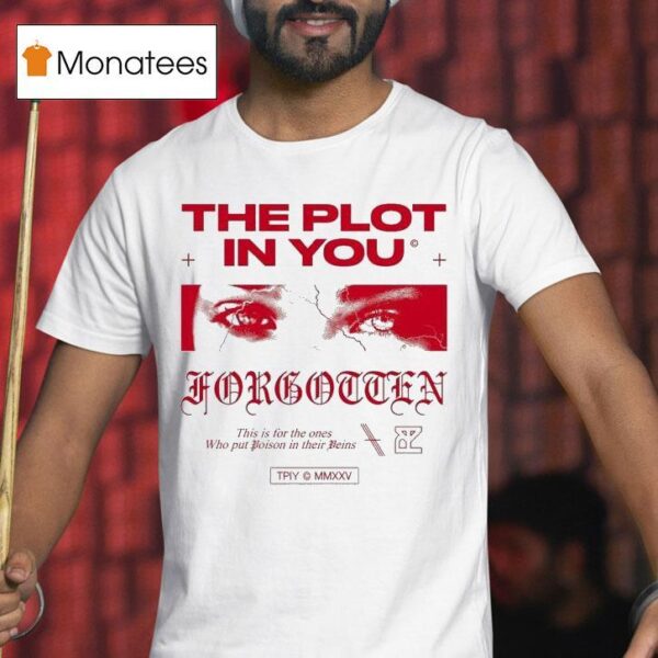 The Plot In You This Is For The Ones Who Put Poison In Their Veins Eyes T Shirt