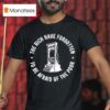 The Rich Have Forgotten To Be Afraid Of The Poor T Shirt