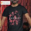 The Sadness You Re Like Me Violent And Depraved T Shirt