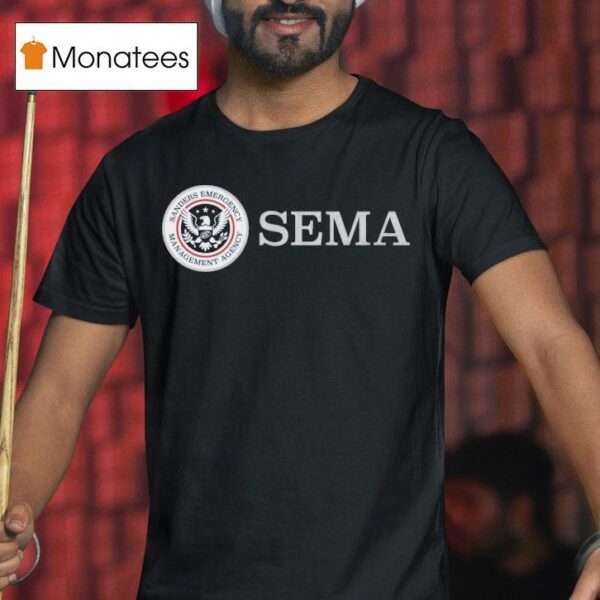 The Sanders Emergency Management Agency Sema Logo T Shirt