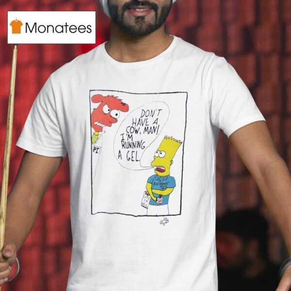 The Simpson Don T Have A Cow Man I M Running A Gel T Shirt