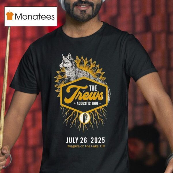 The Trews Niagara On The Lake On Fox T Shirt