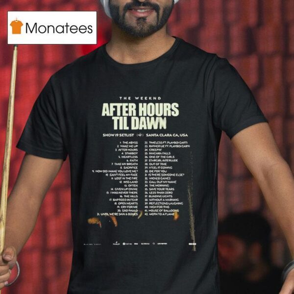 The Weeknd After Hours Til Dawn Tour Setlist At Levi S Stadium In Santa Clara California Featuring Songs From Show T Shirt