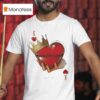 The Wonder Studio You Are The One I Have Been Waiting For Body And Soul The King Hear T Shirt