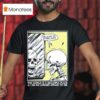 The World Is A Beautiful Place And I Am No Longer Afraid To Die Dreams Of Being Dust Skeletal Reflection T Shirt