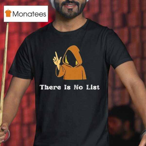 There Is No List Jeffrey Epstein Files T Shirt