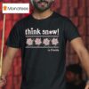 Think Snow In Florida Christmas T Shirt