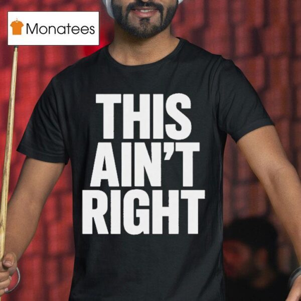 This Ain T Righ T Shirt