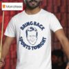 Tim Webster Bring Back Sports Tonigh T Shirt